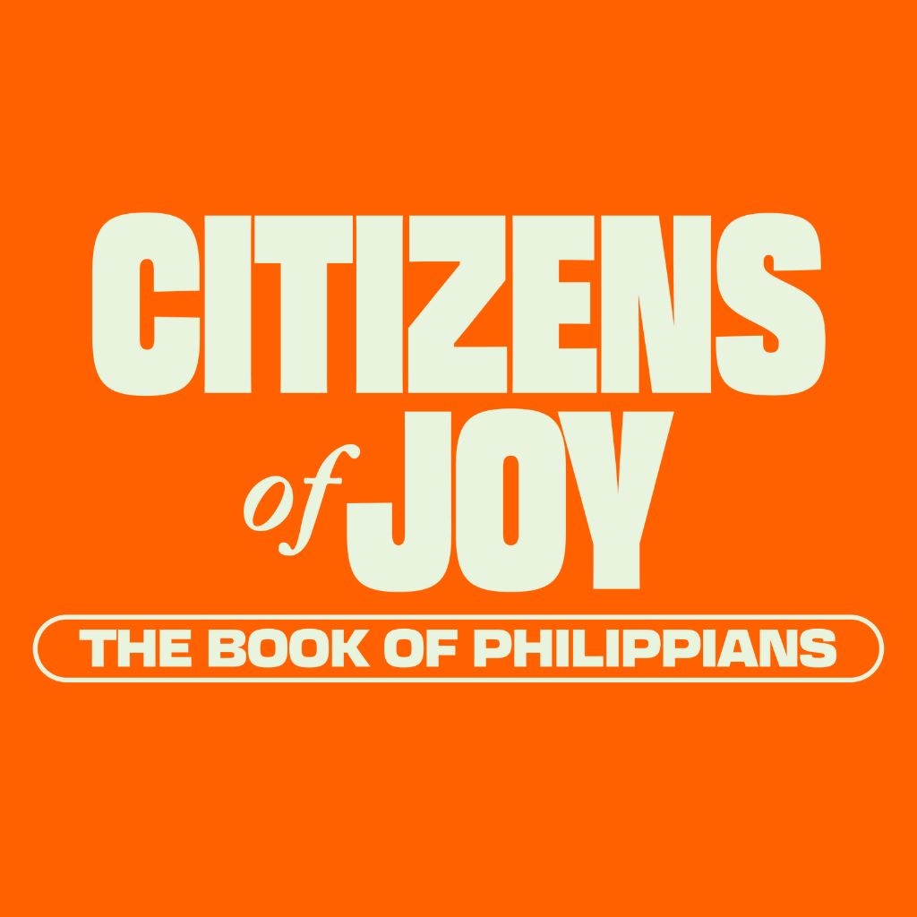 Citizens of Joy: The Book of Philippians