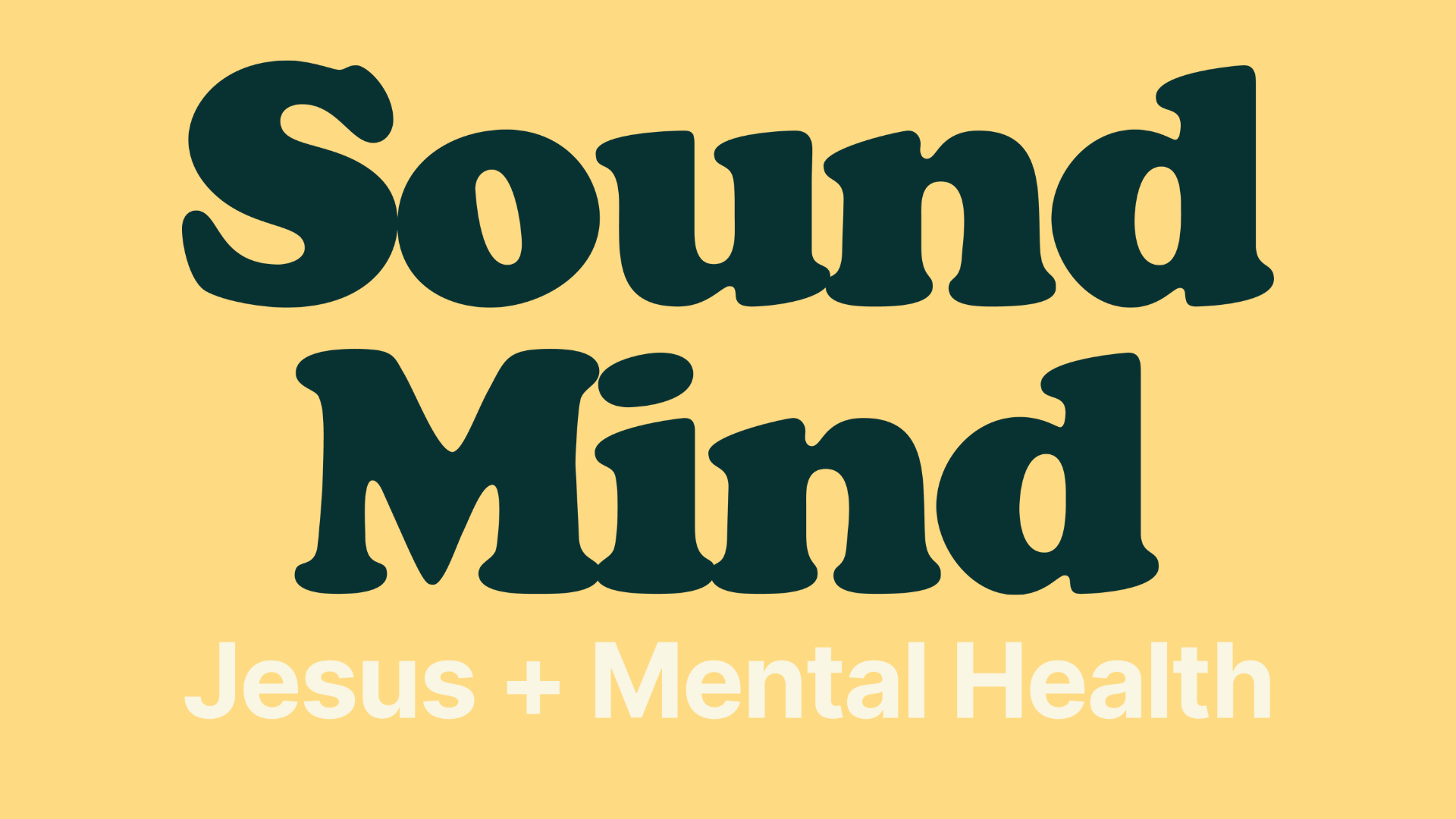 Sound Mind: Jesus + Mental Health
