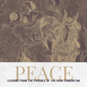 PEACE: Lessons From the Parable of The Good Samaritan