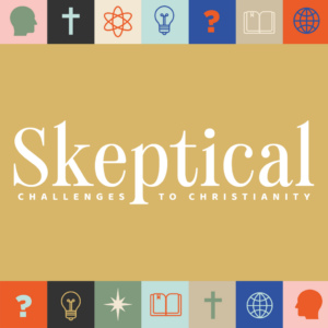 Skeptical: Challenges to Christianity