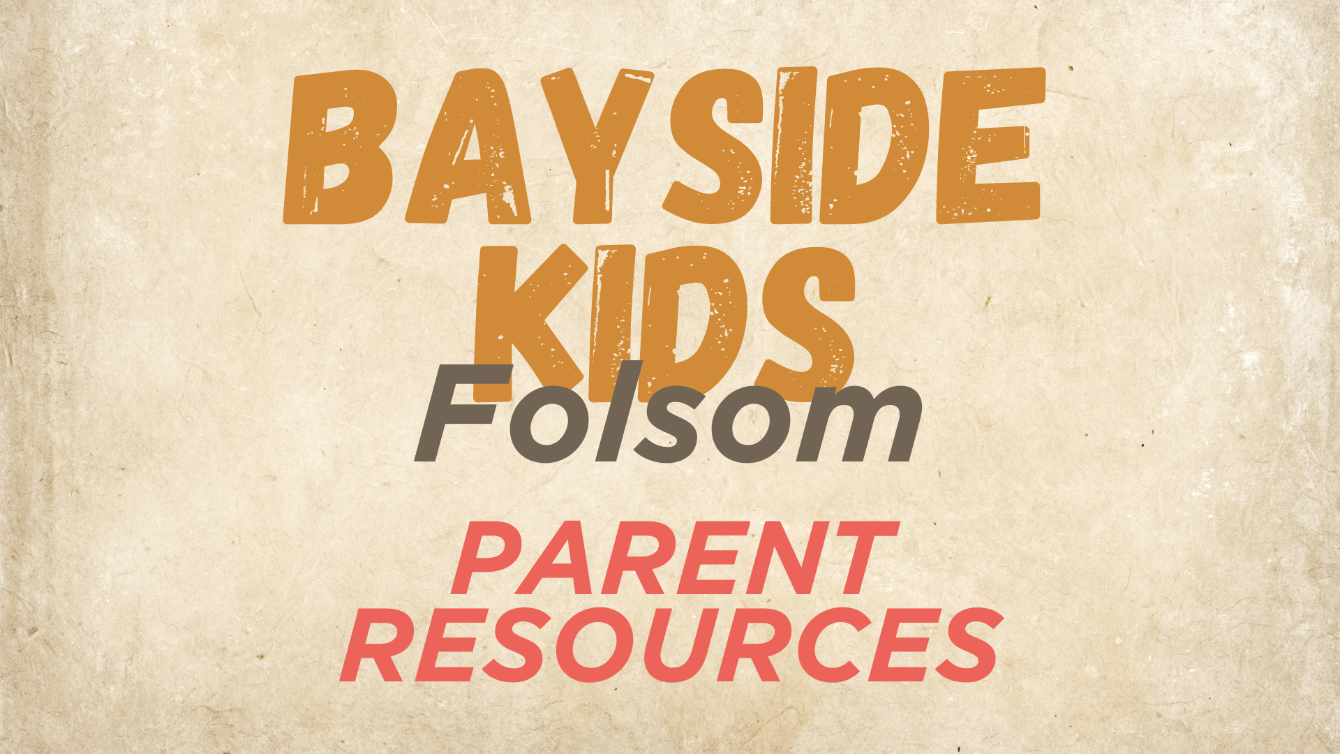 Bayside Folsom Kids | Weekly Parent Resources